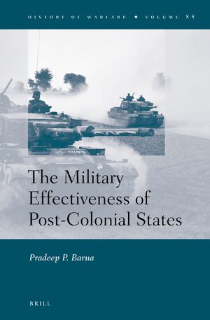 Cover The Military Effectiveness of Post-Colonial States