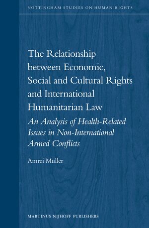 Cover The Relationship between Economic, Social and Cultural Rights and International Humanitarian Law