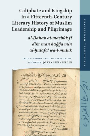 Cover Caliphate and Kingship in a Fifteenth-Century Literary History of Muslim Leadership and Pilgrimage