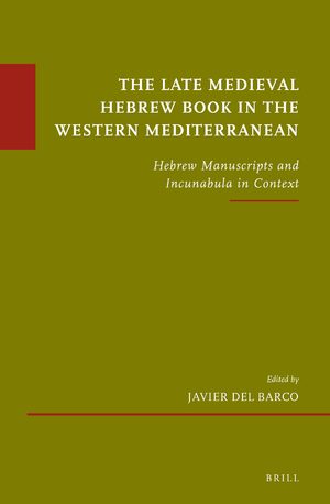 Cover The Late Medieval Hebrew Book in the Western Mediterranean