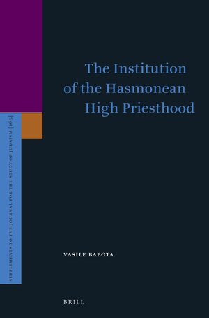 Cover The Institution of the Hasmonean High Priesthood