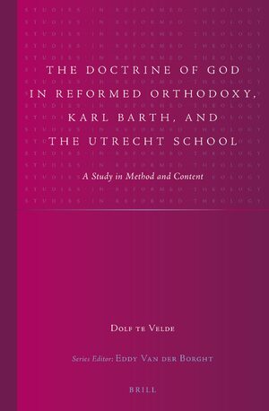 Cover The Doctrine of God in Reformed Orthodoxy, Karl Barth, and the Utrecht School