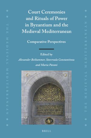 Cover Court Ceremonies and Rituals of Power in Byzantium and the Medieval Mediterranean