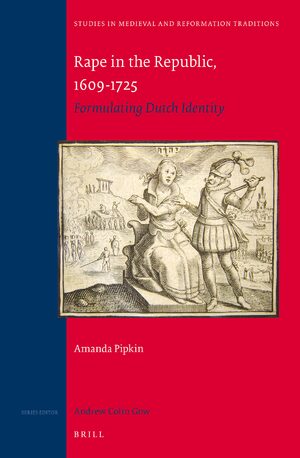 Cover Rape in the Republic, 1609-1725: Formulating Dutch Identity