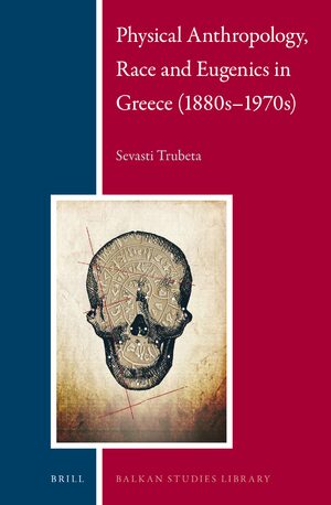 Cover Physical Anthropology, Race and Eugenics in Greece (1880sâ1970s)