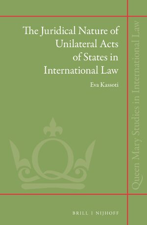 Cover The Juridical Nature of Unilateral Acts of States in International Law