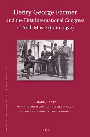 Cover Henry George Farmer and the First International Congress of Arab Music (Cairo 1932)