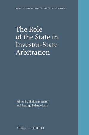 Cover The Role of the State in Investor-State Arbitration