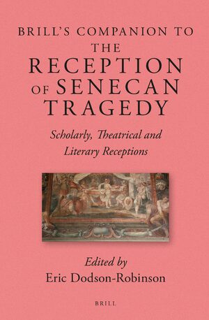 Cover Brill's Companion to the Reception of Senecan Tragedy