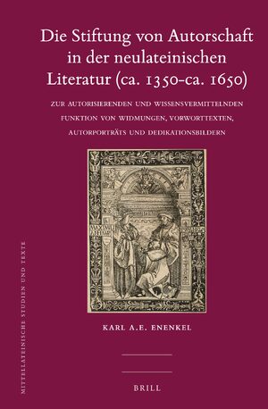Cover Die Stiftung von Autorschaft in der neulateinischen Literatur (ca. 1350-ca. 1650)