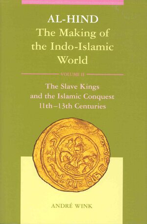 Cover Al-Hind, Volume 2 Slave Kings and the Islamic Conquest, 11th-13th Centuries