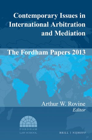 Cover Contemporary Issues in International Arbitration and Mediation: The Fordham Papers (2013)