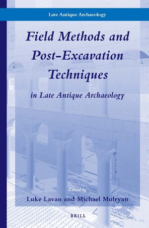 Cover Field Methods and Post-Excavation Techniques in Late Antique Archaeology
