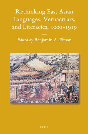 Cover Rethinking East Asian Languages, Vernaculars, and Literacies, 1000â1919