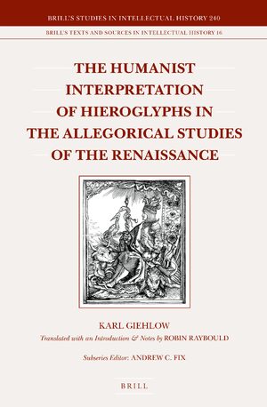 Cover The Humanist Interpretation of Hieroglyphs in the Allegorical Studies of the Renaissance
