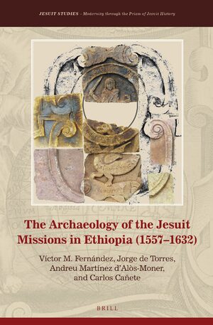 Cover The Archaeology of the Jesuit Missions in Ethiopia (1557â1632)