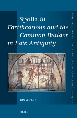 Cover <i>Spolia</i> in Fortifications and the Common Builder in Late Antiquity