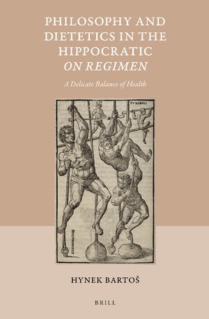 Cover Philosophy and Dietetics in the Hippocratic <i>On Regimen</i>