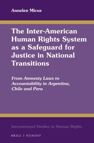 Cover The Inter-American Human Rights System as a Safeguard for Justice in National Transitions