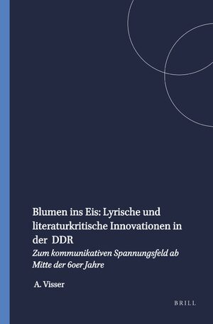 Cover Blumen ins Eis: Lyrische und literaturkritische Innovationen in der DDR