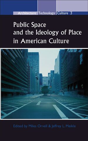 Cover Public Space and the Ideology of Place in American Culture