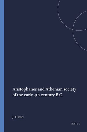 Cover Aristophanes and Athenian society of the early 4th century B.C.