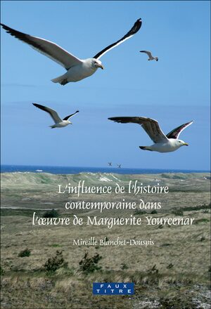 Cover Lâinfluence de lâhistoire contemporaine dans lâÅuvre de Marguerite Yourcenar