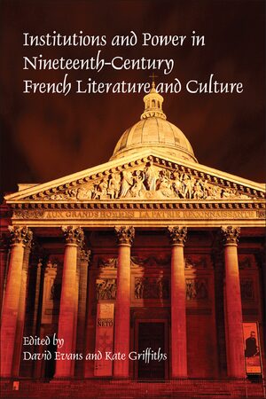 Cover Institutions and Power in Nineteenth-Century French Literature and Culture