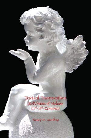 Cover Textual Transvestism: (Re)Visions of Heloise (17th-18th-Centuries)