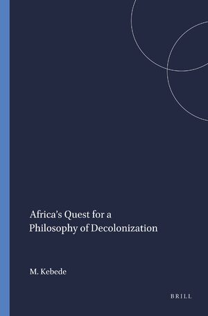 Cover Africaâs Quest for a Philosophy of Decolonization