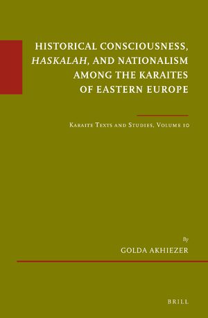 Cover Historical Consciousness, <i>Haskalah</i>, and Nationalism among the Karaites of Eastern Europe
