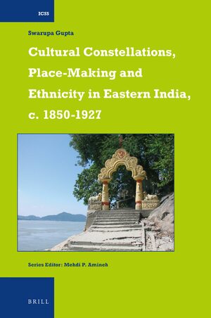 Cover Cultural Constellations, Place-Making and Ethnicity in Eastern India, c. 1850-1927