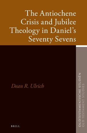 Cover The Antiochene Crisis and Jubilee Theology in Danielâs Seventy Sevens