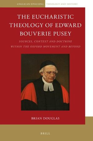 Cover The Eucharistic Theology of Edward Bouverie Pusey