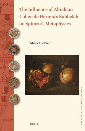Cover The Influence of Abraham Cohen de Herrera's Kabbalah on Spinoza's Metaphysics