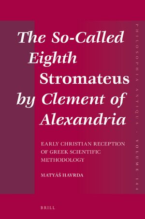 Cover The So-Called Eighth <i>Stromateus</i> by Clement of Alexandria