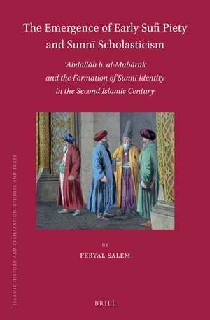 Cover The Emergence of Early Sufi Piety and SunnÄ« Scholasticism