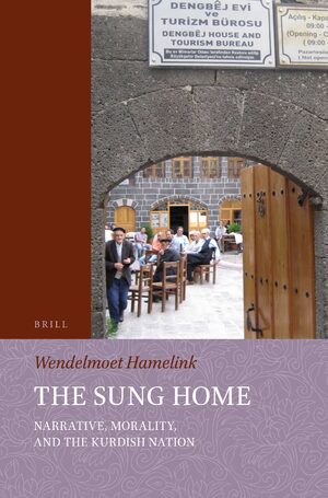 Cover The Sung Home. Narrative, Morality, and the Kurdish Nation