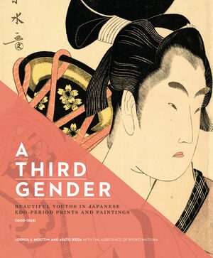 Cover A Third Gender: Beautiful Youths in Japanese Edo-Period Prints and Paintings (1600â1868)