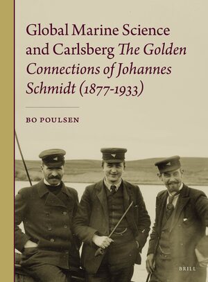 Cover Global Marine Science and Carlsberg - The Golden Connections of Johannes Schmidt (1877-1933)