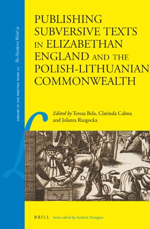 Cover Publishing Subversive Texts in Elizabethan England and the Polish-Lithuanian Commonwealth