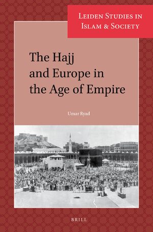 Cover The Hajj and Europe in the Age of Empire