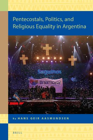 Cover Pentecostals, Politics, and Religious Equality in Argentina