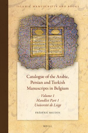 Cover Catalogue of the Arabic, Persian and Turkish Manuscripts in Belgium Volume 1 Handlist Part 1