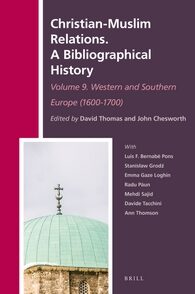 Cover Christian-Muslim Relations. A Bibliographical History. Volume 9 Western and Southern Europe (1600-1700)