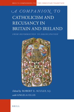 Cover A Companion to Catholicism and Recusancy in Britain and Ireland
