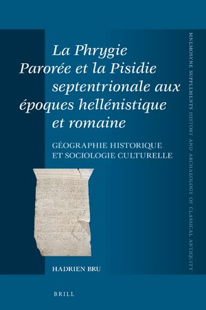 Cover La Phrygie ParorÃ©e et la Pisidie septentrionale aux Ã©poques hellÃ©nistique et romaine