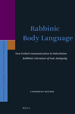 Cover Rabbinic Body Language: Non-Verbal Communication in Palestinian Rabbinic Literature of Late Antiquity