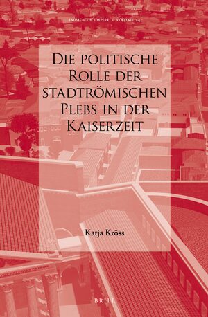 Cover Die politische Rolle der stadtrömischen Plebs in der Kaiserzeit
