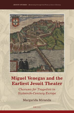 Cover Miguel Venegas and the Earliest Jesuit Theater